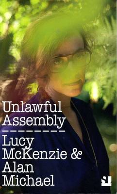 Unlawful Assembly - Lucy McKenzie & Alan Michael