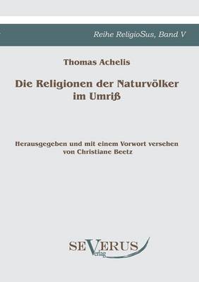 Die Religionen der Naturvölker im Umriß