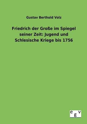 Friedrich der Große im Spiegel seiner Zeit