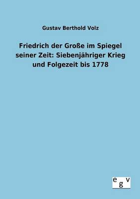 Friedrich der Große im Spiegel seiner Zeit