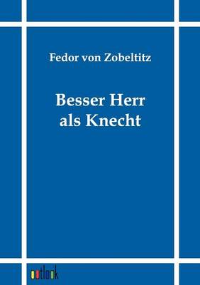 Besser Herr als Knecht