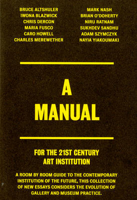 A Manual. For the 21st Century Art Institution.