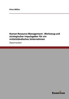 Human Resource Management - Werkzeug und strategischer Impulsgeber für ein mittelständisches Unternehmen