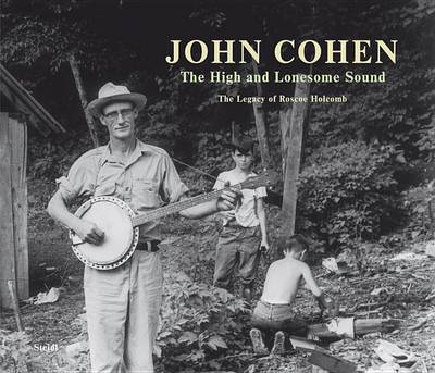 John Cohen: High and Lonesome Sound