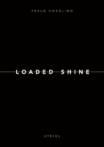 Paulo Nozolino: Loaded Shine