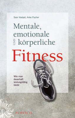 Mentale, emotionale und koerperliche Fitness