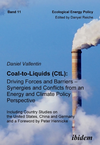 Coal-to-Liquids (CtL): Driving Forces and Barriers – Synergies and Conflicts from an Energy and Climate Policy Perspective