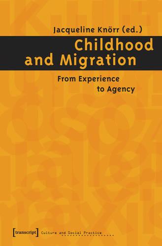 Childhood and Migration – From Experience to Agency