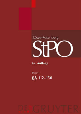 Löwe/Rosenberg. Die Strafprozeßordnung und das Gerichtsverfassungsgesetz, Band 4, §§ 112-150