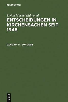 Entscheidungen in Kirchensachen seit 1946: 1.1.- 30.6.2002 Entsheidungen der Europaischen Gerichte vom 1.1.1946-31.12.2001 v. 40