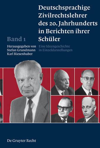 Deutschsprachige Zivilrechtslehrer des 20. Jahrhunderts in Berichten ihrer Schüler Band 1