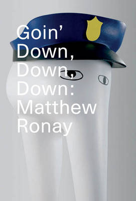 Goin' Down, Down, Down: Matthew Ronay