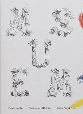 Pierre Leguillon: The Museum of Mistakes