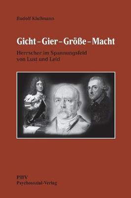 Gicht - Gier - Größe - Macht