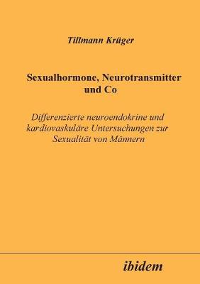Sexualhormone, Neurotransmitter und Co. Differenzierte Neuroendokrine und kardiovaskul�re Untersuchungen zur Sexualit�t von M�nnern