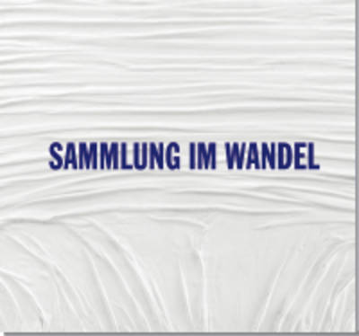 Sammlung Im Wandel - Die Sammlung Rudolf Und Ute Scharpff