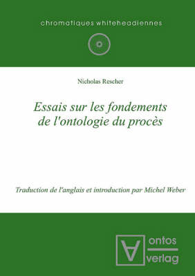 Essais Sur Les Fondements de L'ontologie du Proces