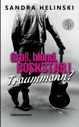 Gross, blond, Rockstar! Traummann?