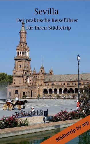 Sevilla - Der praktische Reiseführer für Ihren Städtetrip