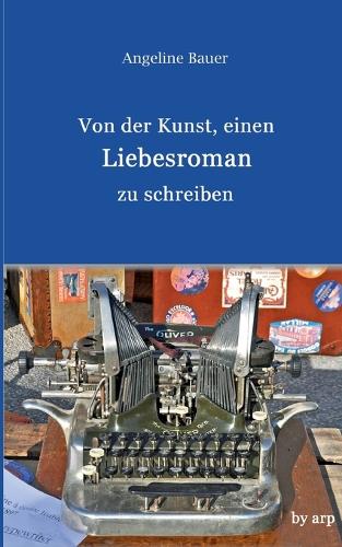 Von der Kunst, einen Liebesroman zu schreiben