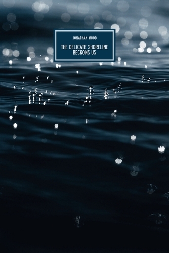 The Delicate Shoreline Beckons Us