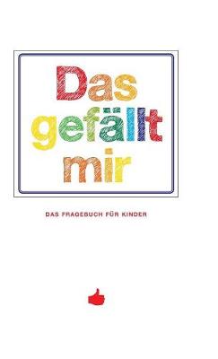 Das Gefallt Mir - Das Fragebuch Fur Kinder