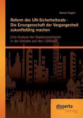 Reform des UN-Sicherheitsrats - Die Errungenschaft der Vergangenheit zukunftsfähig machen