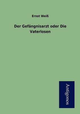 Der Gefangnisarzt oder Die Vaterlosen