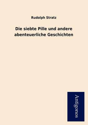 Die Siebte Pille Und Andere Abenteuerliche Geschichten