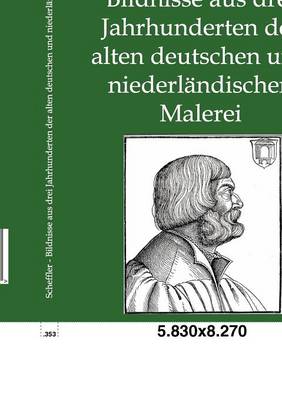Bildnisse Aus Drei Jahrhunderten Der Alten Deutschen Und Niederl Ndischen Malerei