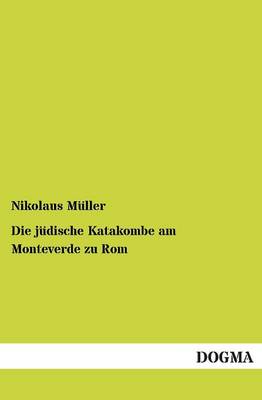 Die jüdische Katakombe am Monteverde zu Rom