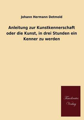Anleitung Zur Kunstkennerschaft Oder Die Kunst, in Drei Stunden Ein Kenner Zu Werden