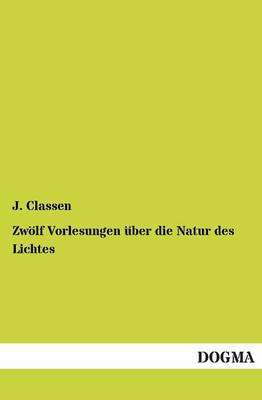 Zwolf Vorlesungen Uber Die Natur Des Lichtes