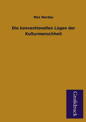 Die Konventionellen Lugen Der Kulturmenschheit