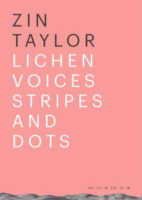 Zin Taylor – Lichen Voices/Stripes and Dots