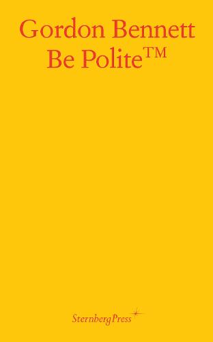 Gordon Bennett – Be Polite
