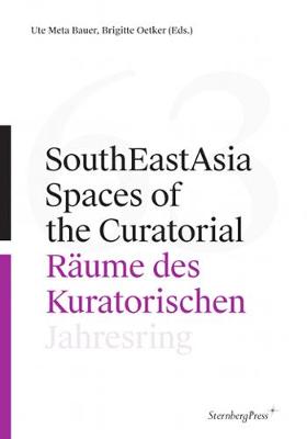 SouthEastAsia – Spaces of the Curatorial/Räume des Kuratorischen Jahresring 63