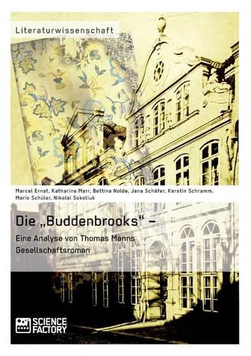 Die "Buddenbrooks" - Eine Analyse von Thomas Manns Gesellschaftsroman