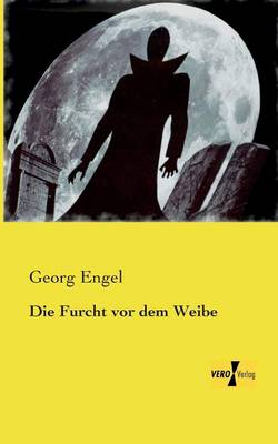Die Furcht vor dem Weibe