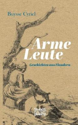 Arme Leute. Geschichten aus Flandern