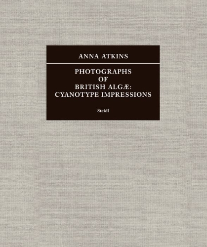 Anna Atkins: Photographs of British Algæ