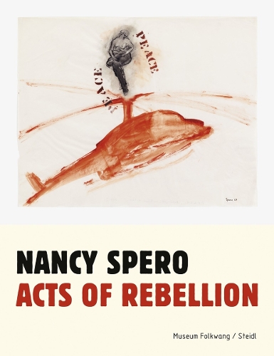 Nancy Spero: Acts of Rebellion