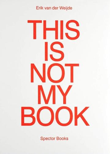Erik Van Der Weijde: This Is Not My Book