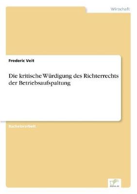 Die kritische Wurdigung des Richterrechts der Betriebsaufspaltung