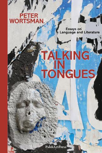 Talking in Tongues  Essays on Language and Literature