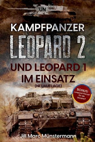 Kampfpanzer Leopard 2 und Leopard 1 im Einsatz (NEUAUFLAGE)