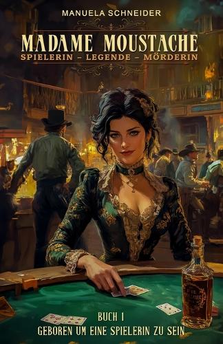 Madame Moustache - Spielerin - Legende - Mörderin