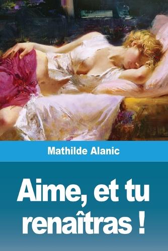 Aime, et tu renaîtras !
