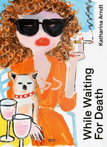 Katharina Arndt – While Waiting for Death