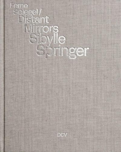 Sibylle Springer - Distant Mirrors